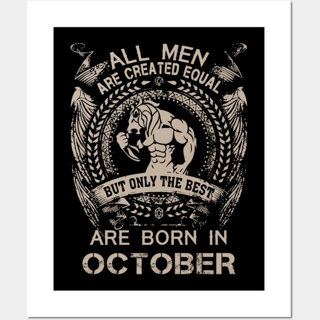 All Men Are Created Equal But Only The Best Are Born In October Birthday Wall Art by Hsieh Claretta Art